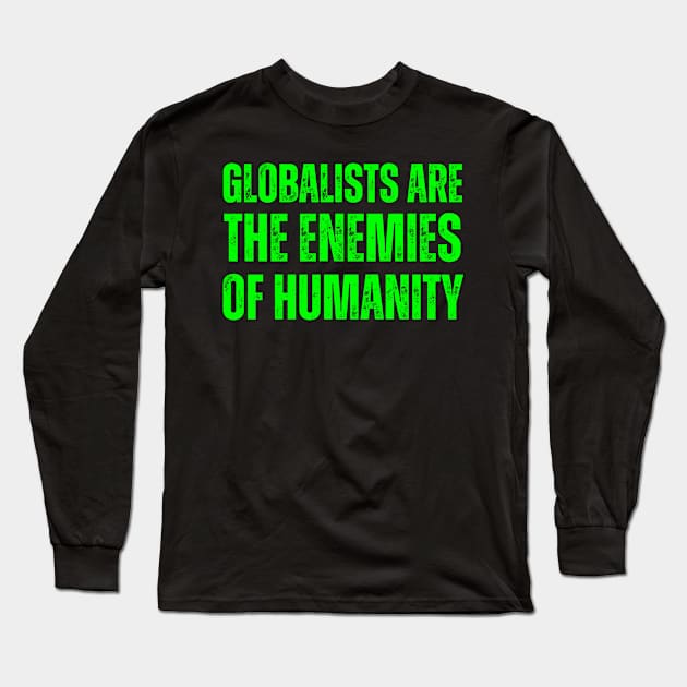 globalists are the enemies of humanity Long Sleeve T-Shirt by la chataigne qui vole ⭐⭐⭐⭐⭐